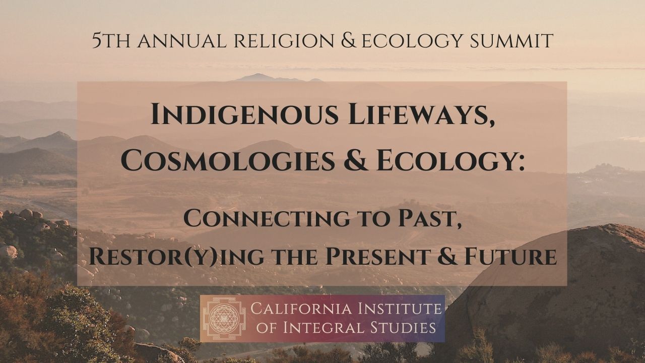 Indigenous Lifeways Cosmologies And Ecology Connecting To Past Restorying Present And Future 